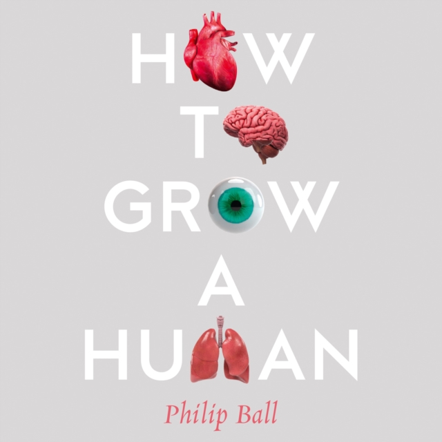 How to Grow a Human: Adventures in Who We Are and How We Are Made, eAudiobook MP3 eaudioBook