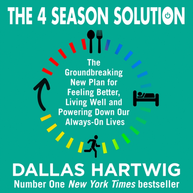 The 4 Season Solution : The Groundbreaking New Plan for Feeling Better, Living Well and Powering Down Our Always-on Lives, eAudiobook MP3 eaudioBook