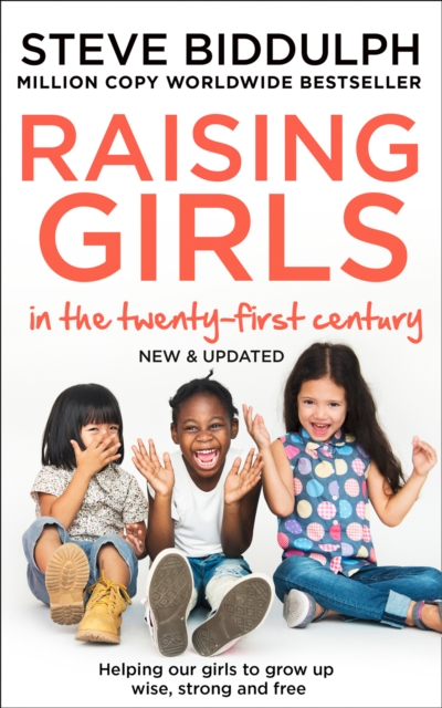 Raising Girls in the 21st Century : Helping Our Girls to Grow Up Wise, Strong and Free, Paperback / softback Book