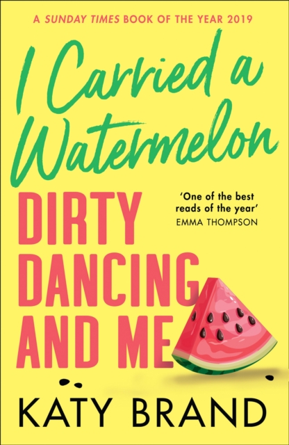 I Carried a Watermelon: Dirty Dancing and Me, EPUB eBook