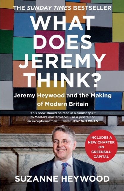 What Does Jeremy Think? : Jeremy Heywood and the Making of Modern Britain, Paperback / softback Book