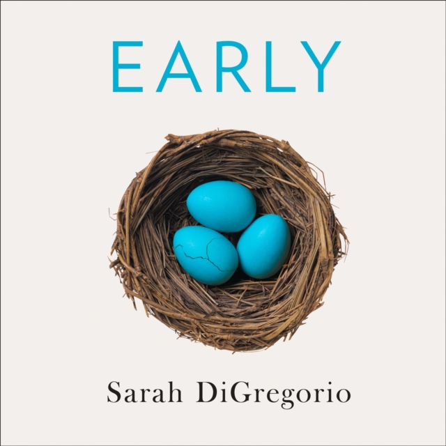 Early : An Intimate History of Premature Birth and What it Teaches Us About Being Human, eAudiobook MP3 eaudioBook