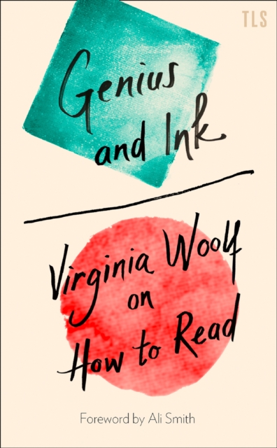 Genius and Ink : Virginia Woolf on How to Read, Hardback Book