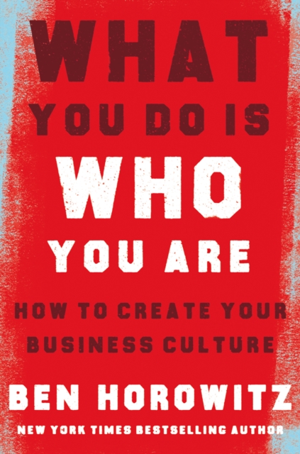 What You Do Is Who You Are : How to Create Your Business Culture, Hardback Book