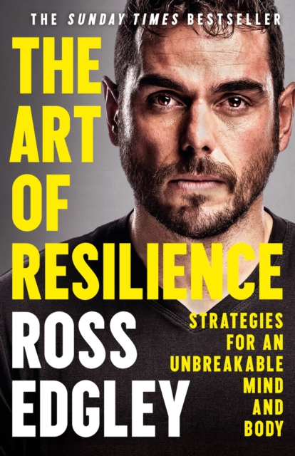The Art of Resilience : Strategies for an Unbreakable Mind and Body, Paperback / softback Book