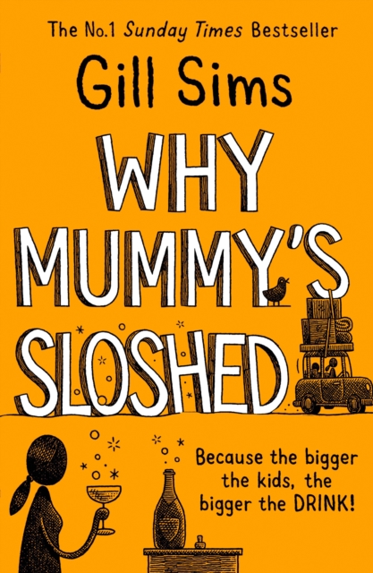 Why Mummy's Sloshed : The Bigger the Kids, the Bigger the Drink, EPUB eBook