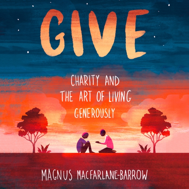 Give : Charity and the Art of Living Generously, eAudiobook MP3 eaudioBook