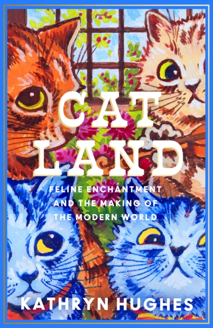 Catland : Feline Enchantment and the Making of the Modern World, Hardback Book