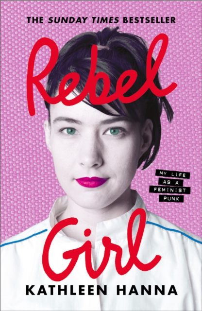 Rebel Girl : My Life as a Feminist Punk, Hardback Book