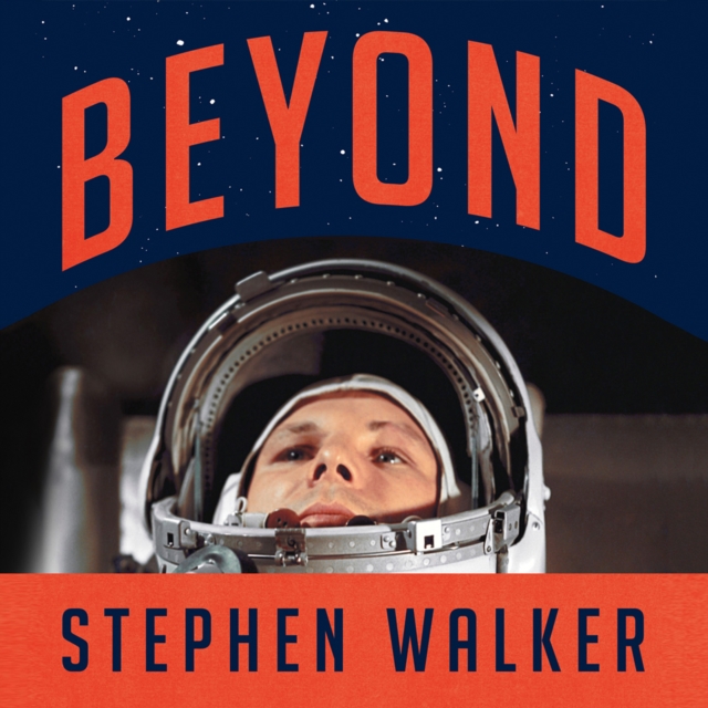 Beyond : The Astonishing Story of the First Human to Leave Our Planet and Journey into Space, eAudiobook MP3 eaudioBook