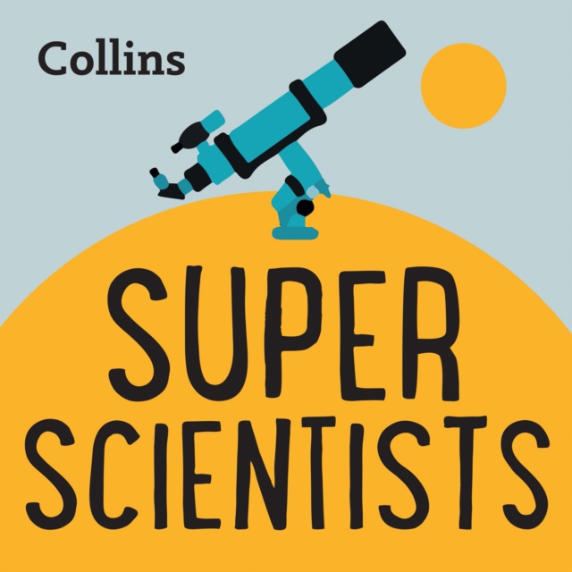 Collins - Super Scientists: For ages 7-11, eAudiobook MP3 eaudioBook