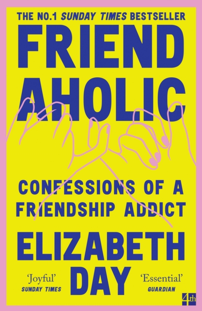 Friendaholic : Confessions of a Friendship Addict, Paperback / softback Book