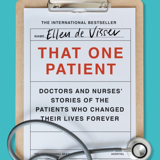 That One Patient : Doctors and Nurses’ Stories of the Patients Who Changed Their Lives Forever, eAudiobook MP3 eaudioBook
