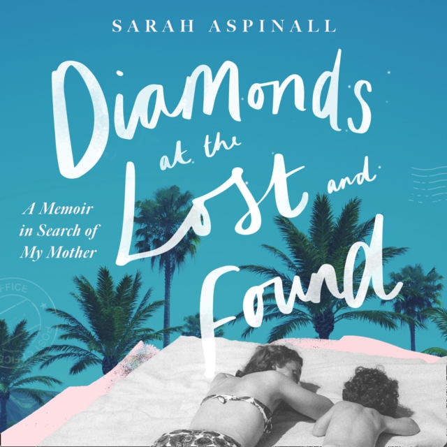 Diamonds at the Lost and Found : A Memoir in Search of My Mother, eAudiobook MP3 eaudioBook