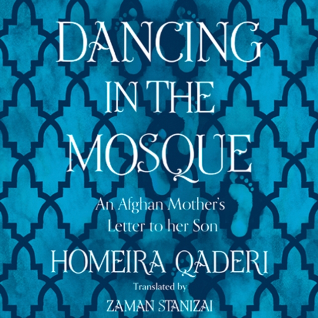 Dancing in the Mosque : An Afghan Mother's Letter to her Son, eAudiobook MP3 eaudioBook