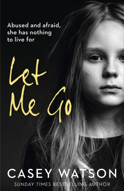Let Me Go : Abused and Afraid, She Has Nothing to Live for, Paperback / softback Book