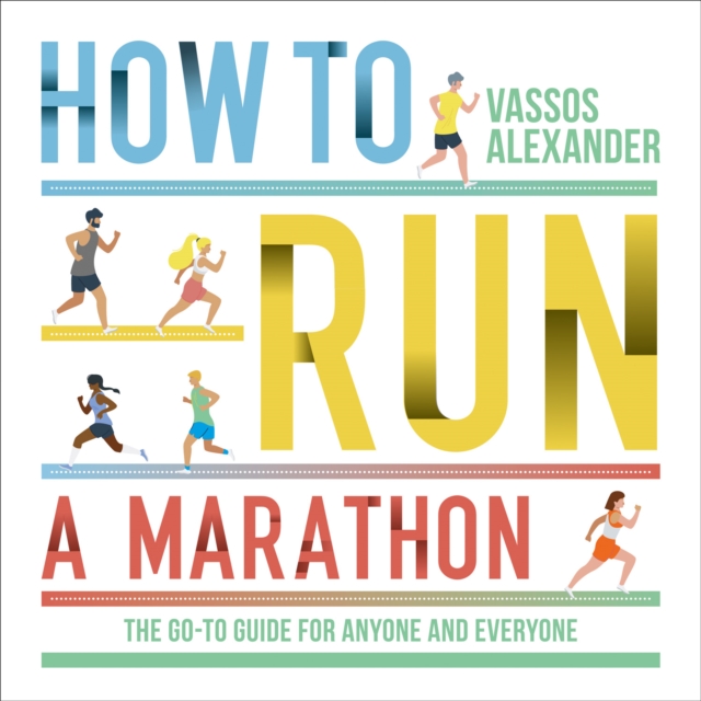 How to Run a Marathon : The Go-to Guide for Anyone and Everyone, eAudiobook MP3 eaudioBook
