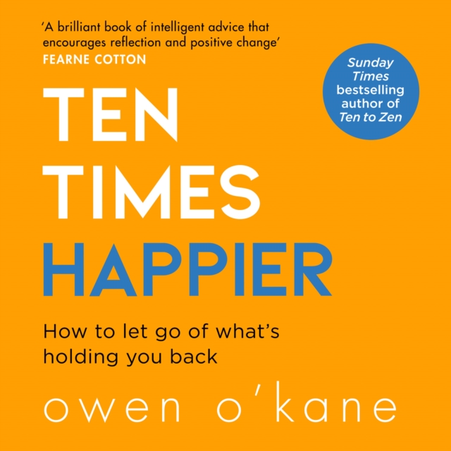 Ten Times Happier : How to Let Go of What's Holding You Back, eAudiobook MP3 eaudioBook