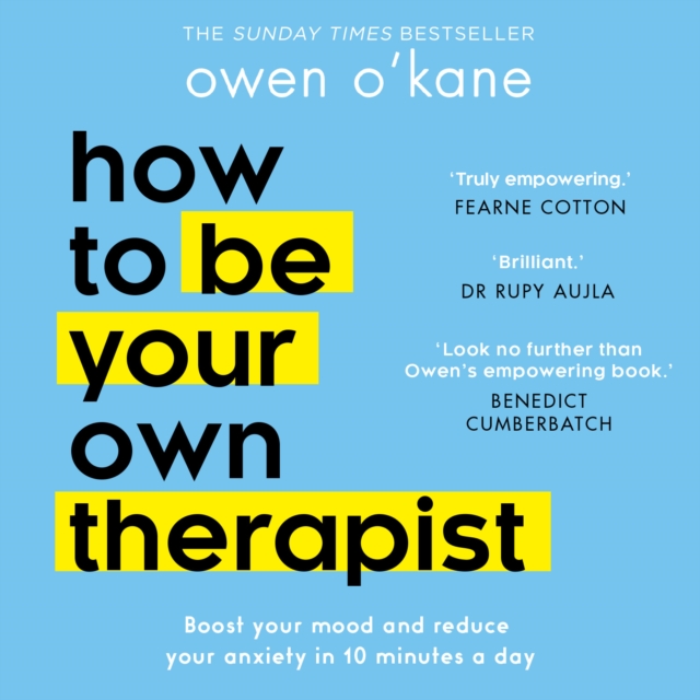 How to Be Your Own Therapist : Boost Your Mood and Reduce Your Anxiety in 10 Minutes a Day, eAudiobook MP3 eaudioBook