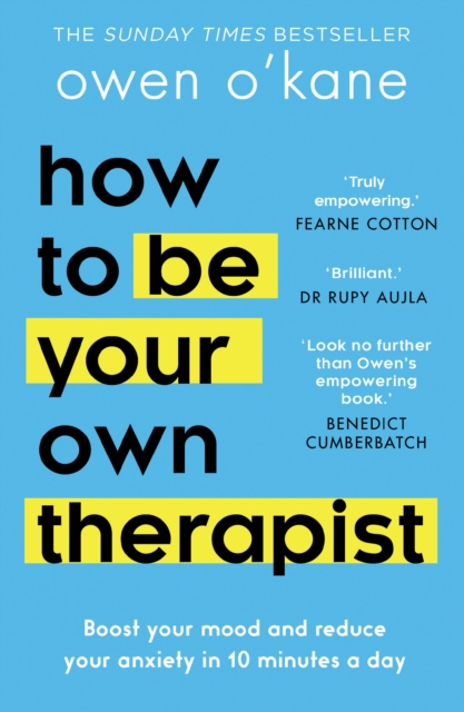 How to Be Your Own Therapist : Boost Your Mood and Reduce Your Anxiety in 10 Minutes a Day, Paperback / softback Book