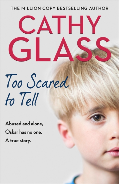 Too Scared to Tell : Abused and Alone, Oskar Has No One. a True Story., Paperback / softback Book