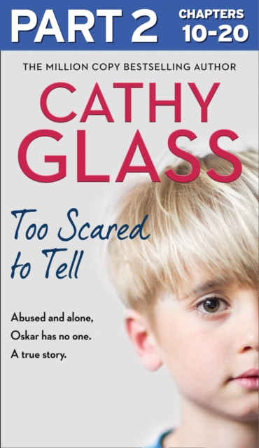 Too Scared to Tell: Part 2 of 3 : Abused and alone, Oskar has no one. A true story., EPUB eBook