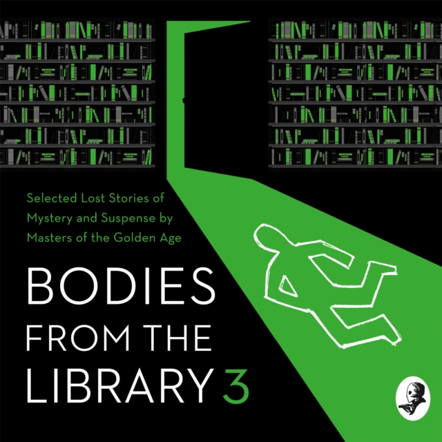 Bodies from the Library 3 : Selected Lost Stories of Mystery and Suspense by Masters of the Golden Age, eAudiobook MP3 eaudioBook
