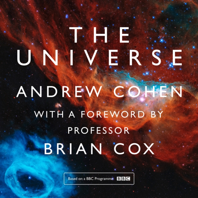 The Universe: The book of the BBC TV series presented by Professor Brian Cox, eAudiobook MP3 eaudioBook