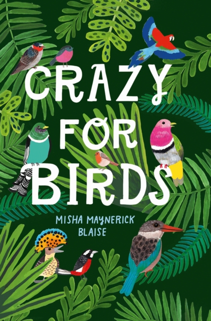 Crazy for Birds : Fascinating and Fabulous Facts, Hardback Book