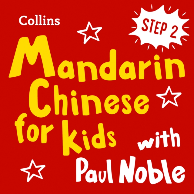 Learn Mandarin Chinese for Kids with Paul Noble - Step 2: Easy and fun!, eAudiobook MP3 eaudioBook