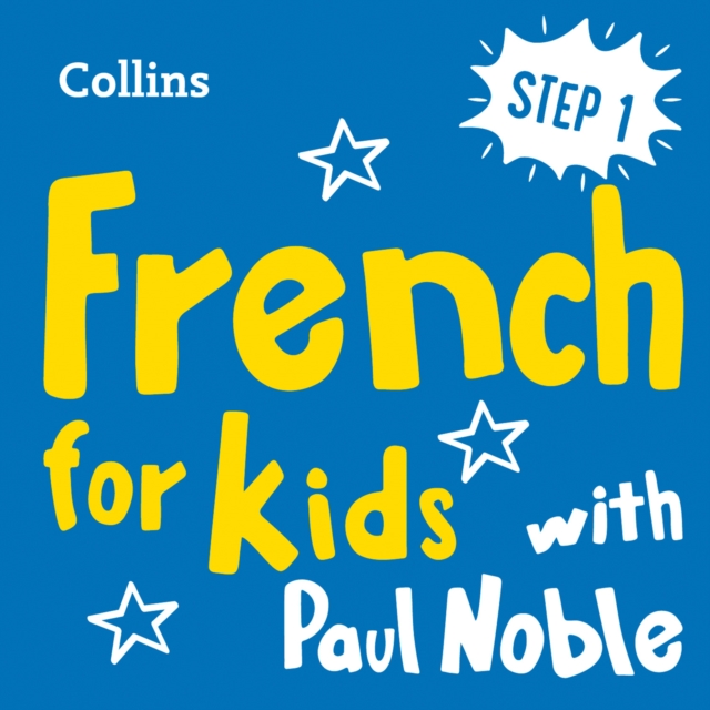 Learn French for Kids with Paul Noble - Step 1: Easy and fun!, eAudiobook MP3 eaudioBook
