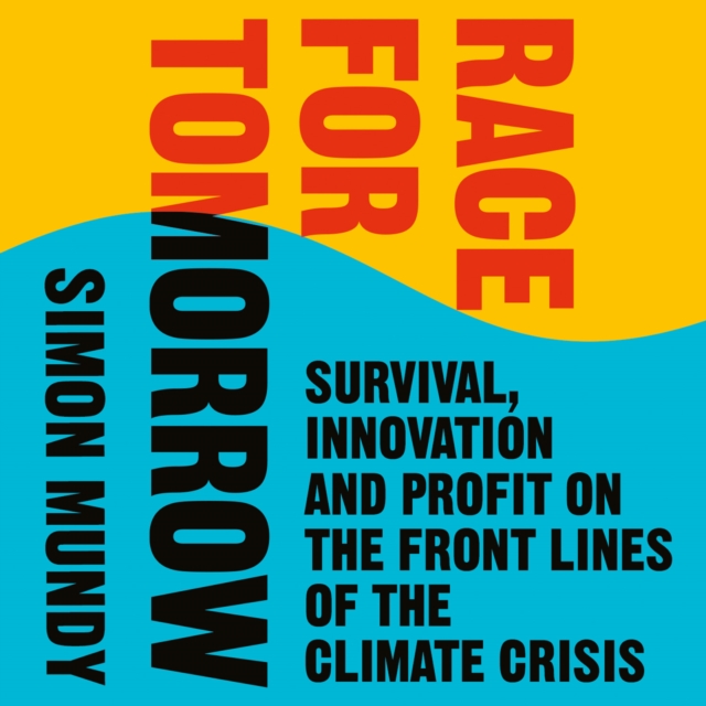 Race for Tomorrow: Survival, Innovation and Profit on the Front Lines of the Climate Crisis, eAudiobook MP3 eaudioBook