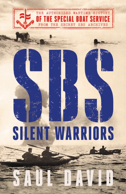SBS - Silent Warriors : The Authorised Wartime History, EPUB eBook