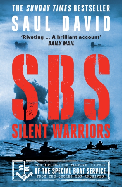 SBS - Silent Warriors : The Authorised Wartime History, Paperback / softback Book
