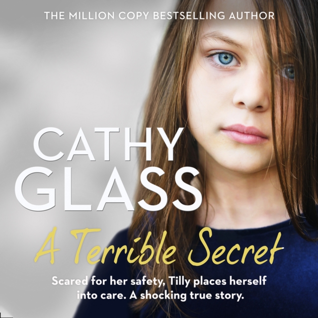 A Terrible Secret: Scared for her safety, Tilly places herself into care. A shocking true story., eAudiobook MP3 eaudioBook