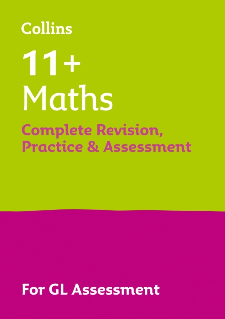 11+ Maths Complete Revision, Practice & Assessment for GL : For the 2024 Gl Assessment Tests, Paperback / softback Book