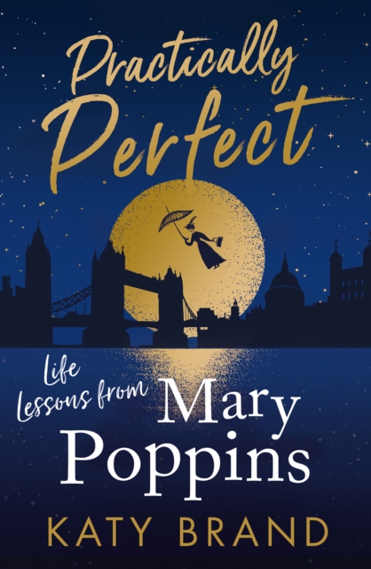 Practically Perfect : Life Lessons from Mary Poppins, Hardback Book
