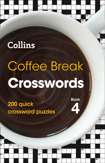 Coffee Break Crosswords Book 4 : 200 Quick Crossword Puzzles, Paperback / softback Book