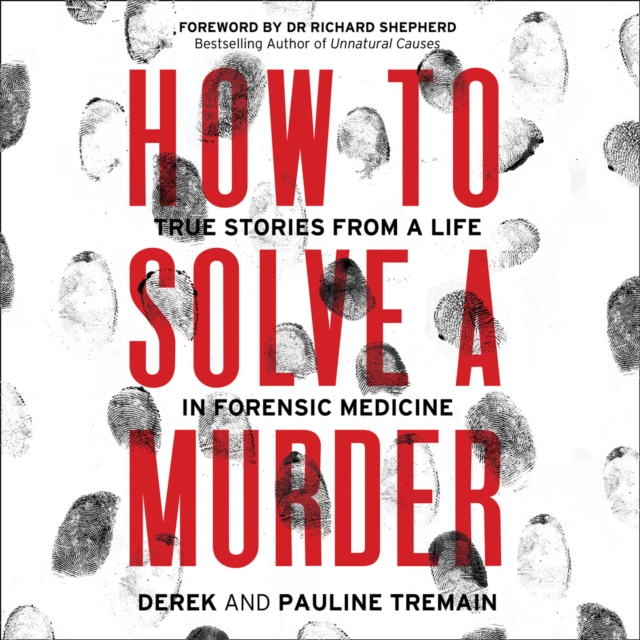 How to Solve a Murder : True Stories from a Life in Forensic Medicine, eAudiobook MP3 eaudioBook
