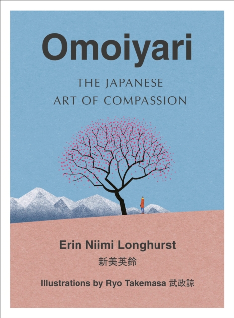 Omoiyari : The Japanese Art of Compassion, Hardback Book