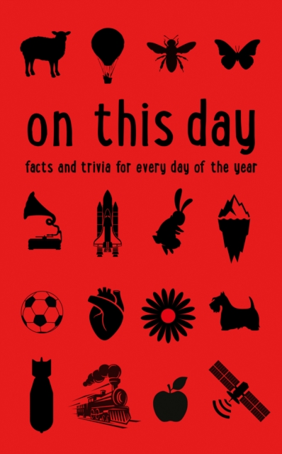 On This Day : Facts and Trivia for Every Day of the Year, Paperback / softback Book
