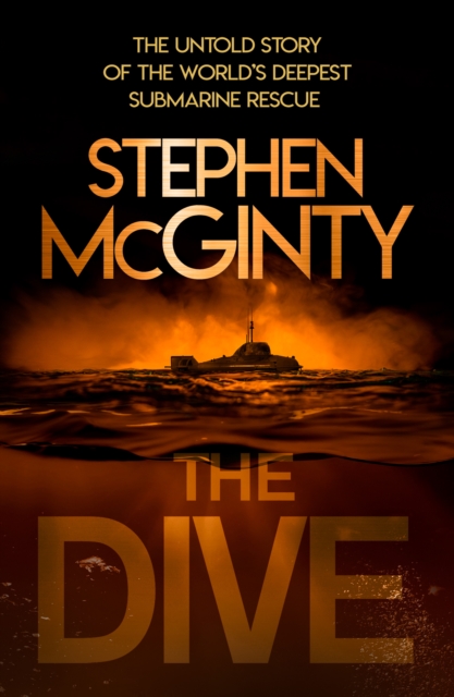 The Dive : The Untold Story of the World’s Deepest Submarine Rescue, Paperback / softback Book
