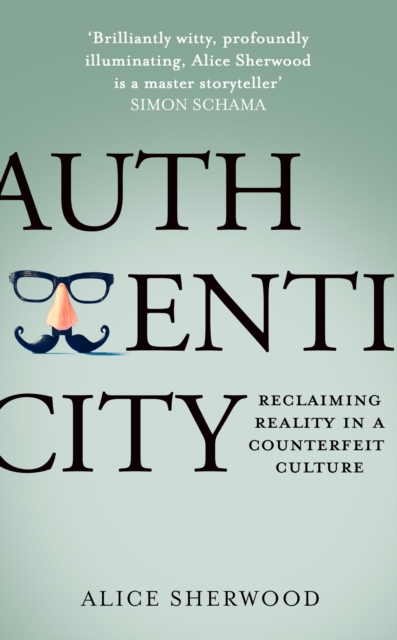 Authenticity : Reclaiming Reality in a Counterfeit Culture, Paperback / softback Book