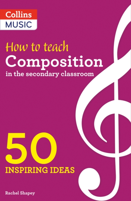 How to Teach Composition in the Secondary Classroom : 50 Inspiring Ideas, Paperback / softback Book