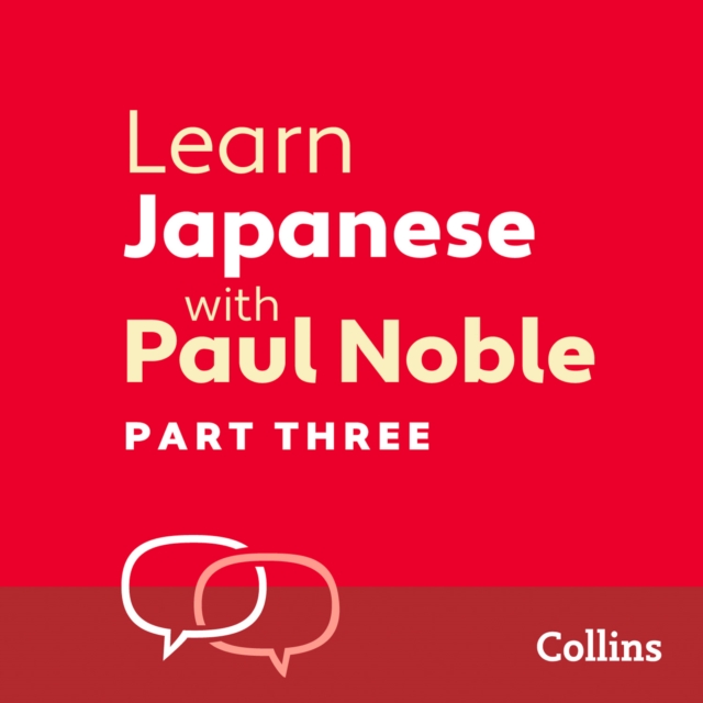 Learn Japanese with Paul Noble for Beginners – Part 3 : Japanese Made Easy with Your Bestselling Language Coach, eAudiobook MP3 eaudioBook