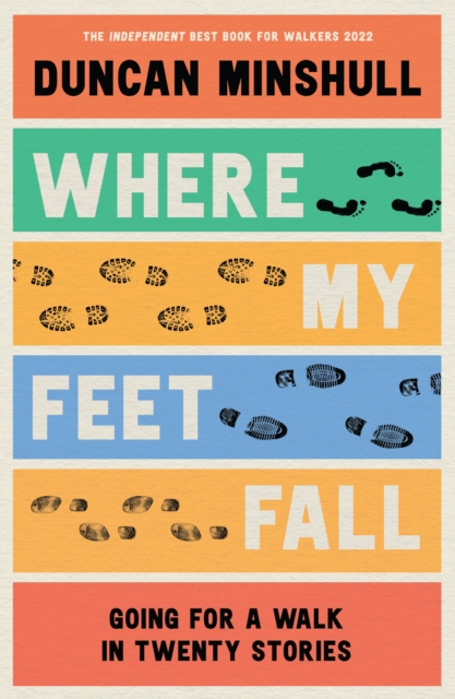Where My Feet Fall : Going for a Walk in Twenty Stories, Paperback / softback Book