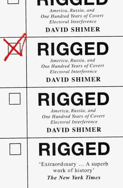 Rigged : America, Russia and 100 Years of Covert Electoral Interference, Paperback / softback Book