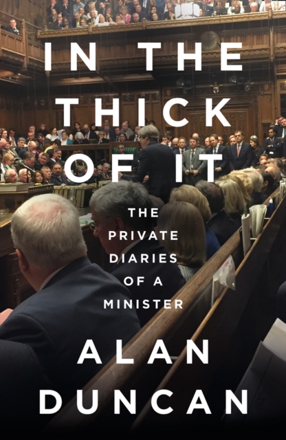 In the Thick of It : The Private Diaries of a Minister, Hardback Book