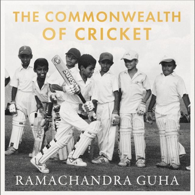 The Commonwealth of Cricket : A Lifelong Love Affair with the Most Subtle and Sophisticated Game Known to Humankind, eAudiobook MP3 eaudioBook