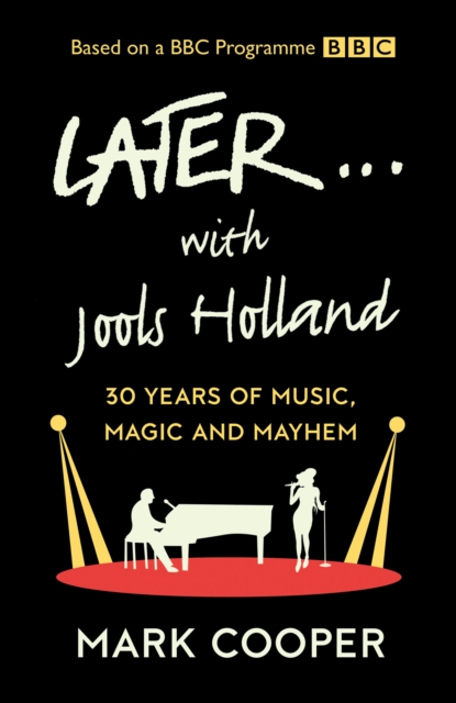 Later ... With Jools Holland : 30 Years of Music, Magic and Mayhem, Hardback Book